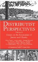 Distributist Perspectives: Volume II: Essays on the Economics of Justice and Charity