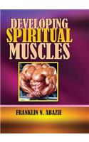 Developing Spiritual Muscles