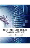 Visual Cryptography for Image Processing and Security