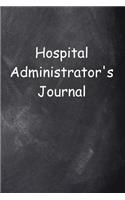 Hospital Administrator's Journal Chalkboard Design: (Notebook, Diary, Blank Book)(Career Journals Notebooks Diaries)