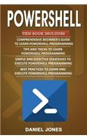 Powershell: 4 Books In1- Beginner's Guide+ Tips and Tricks+ Simple and Effective Strategies+ Best Practices