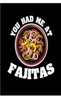 You Had Me At Fajitas: Funny Tex-Mex Cuisine Gift Notebook