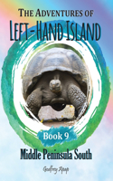 Adventures of Left-Hand Island: Book 9 - Middle Peninsula South