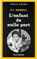 Enfant de Nulle Part: (A47612 Serie Noire 1)