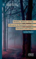 Mobility, Memory and the Lifecourse in Twentieth-Century Literature and Culture