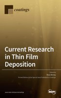 Current Research in Thin Film Deposition: Applications, Theory, Processing, and Characterisation