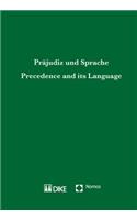 Precedence and Its Language. Praejudiz Und Sprache