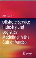 Offshore Service Industry and Logistics Modeling in the Gulf of Mexico