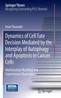 Dynamics of Cell Fate Decision Mediated by the Interplay of Autophagy and Apoptosis in Cancer Cells