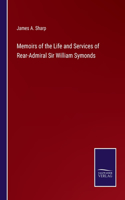 Memoirs of the Life and Services of Rear-Admiral Sir William Symonds