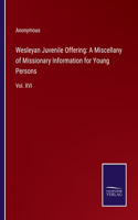 Wesleyan Juvenile Offering: A Miscellany of Missionary Information for Young Persons: Vol. XVI