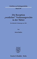 Die Rezeption Westlicher Verfassungsrechte in Der Turkei