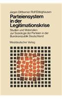Parteiensystem in der Legitimationskrise: Studien und Materialien zur Soziologie der Parteien in der Bundesrepublik Deutschland(24 Schriften des Zentralinstituts für sozialwiss. Forschung der FU Berlin)