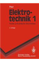 Elektrotechnik/Grundlagenlehrbuch: Bd. 1: Felder Und Einfache Stromkreise: Bd. 1: Felder Und Einfache Stromkreise