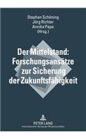 Der Mittelstand: Forschungsansaetze Zur Sicherung Der Zukunftsfaehigkeit
