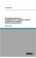 Qualitatsmanagement in Krankenhausern - Hauptziele, Chancen Und Risiken Verschiedener Zertifizierungsverfahren