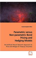 Parametric versus Non-parametric Bond Pricing and Hedging Models