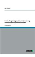 Ironie - Pragmalinguistische Untersuchung eines interdisziplinären Phänomens