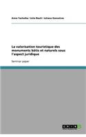 La valorisation touristique des monuments bâtis et naturels sous l'aspect juridique