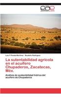 Sutentabilidad Agricola En El Acuifero Chupaderos, Zacatecas, Mex.