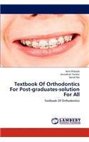 Textbook Of Orthodontics For Post-graduates-solution For All