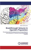 Breakthrough Seizures in Uganda's Population