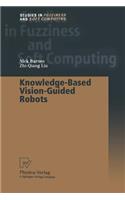 Knowledge-Based Vision-Guided Robots: (103 Studies in Fuzziness and Soft Computing)