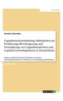 Logistikstandortmarketing. Maßnahmen zur Profilierung, Wertsteigerung und Vermarktung von Logistikstandorten und Logistik-Gewerbegebieten in Deutschland