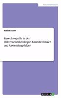 Stereofotografie in der Elektronenmikroskopie. Grundtechniken und Anwendungsfelder