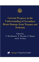 Current Progress in the Understanding of Secondary Brain Damage from Trauma and Ischemia