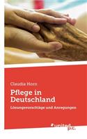 Pflege in Deutschland: Lösungsvorschläge und Anregungen