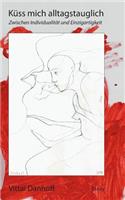 Küss mich alltagstauglich: Zwischen Individualität und Einzigartigkeit(German)