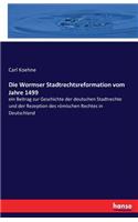 Wormser Stadtrechtsreformation vom Jahre 1499