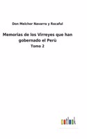 Memorias de los Virreyes que han gobernado el Perù: Tomo 2