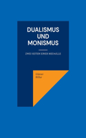 Dualismus und Monismus