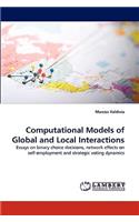 Computational Models of Global and Local Interactions