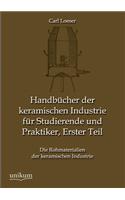 Handbucher Der Keramischen Industrie Fur Studierende Und Praktiker, Erster Teil