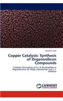 Copper Catalysis: Synthesis of Organosilicon Compounds