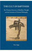 Cult of Emptiness. the Western Discovery of Buddhist Thought and the Invention of Oriental Philosophy