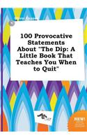100 Provocative Statements about the Dip