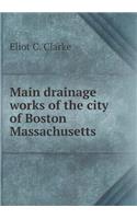 Main Drainage Works of the City of Boston Massachusetts