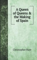 A Queen of Queens & the Making of Spain