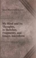 My Mind and Its Thoughts, in Sketches, Fragments, and Essays. microform