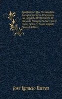 Apuntaciones Que El Ciudadano Jose Ignacio Esteva Al Separarse Del Despacho Del Ministerio De Hacienda Entrega a Su Succesor El Ecsmo. Senor D. Tomas Salgado (Spanish Edition)