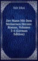 Der Mann Mit Dem Steinernen Herzen: Roman, Volumes 3-4 (German Edition)
