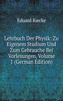 Lehrbuch Der Physik: Zu Eigenem Studium Und Zum Gebrauche Bei Vorlesungen, Volume 1 (German Edition)
