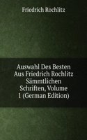 Auswahl Des Besten Aus Friedrich Rochlitz Sammtlichen Schriften, Volume 1 (German Edition)