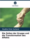 Die Zeiten der Gruppe und die Transformation des Affekts
