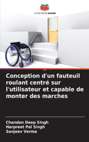 Conception d'un fauteuil roulant centré sur l'utilisateur et capable de monter des marches