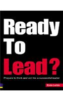 Ready To Lead?: Prepare To Think And Act Like A Successful Leader